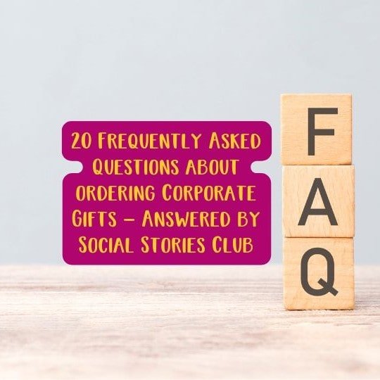 20 Frequently Asked Questions about ordering Corporate Gifts – Answered by Social Stories Club - Social Stories Club