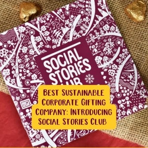 Best Sustainable Corporate Gifting Company: Introducing Social Stories Club - what makes their ethical corporate hampers sustainable?