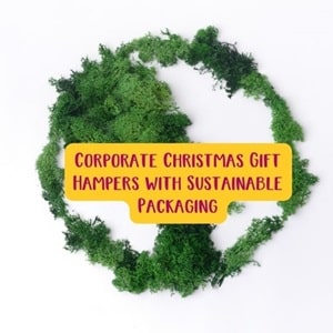 Corporate Christmas Gift Hampers with Sustainable Packaging