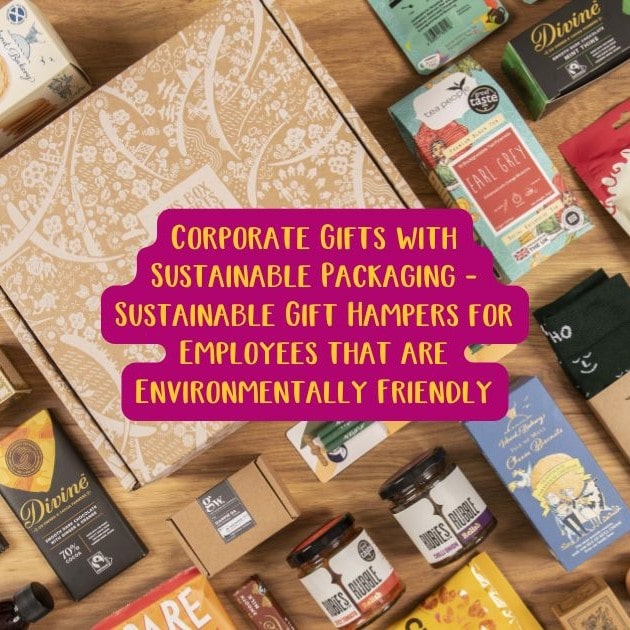 Corporate Gifts with Sustainable Packaging - Sustainable Gift Hampers for Employees that are Environmentally Friendly