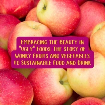 Embracing the Beauty in Ugly Foods The Story of Wonky Fruits and Vegetables to Sustainable Food and Drink