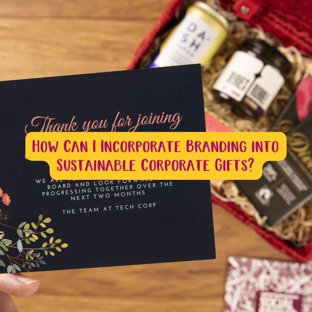 How Can I Incorporate Branding into Sustainable Corporate Gifts?