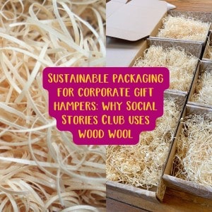 Sustainable packaging for corporate gift hampers: why Social Stories Club uses wood wool