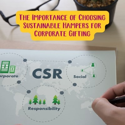 The Importance of Choosing Sustainable Hampers for Corporate Gifting