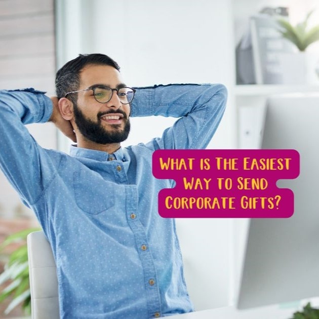 What Is The Easiest Way to Send Corporate Gifts