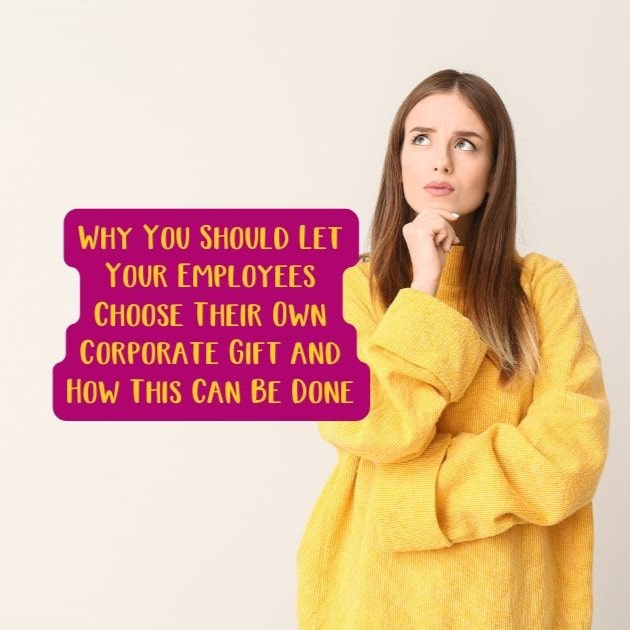 Why You Should Let Your Employees Choose Their Own Corporate Gift and How This Can Be Done
