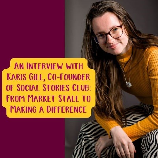An Interview with Karis Gill, Co-Founder of Social Stories Club: From Market Stall to Making a Difference.