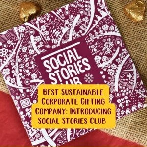 Best Sustainable Corporate Gifting Company: Introducing Social Stories Club - ethical corporate hampers sustainable?