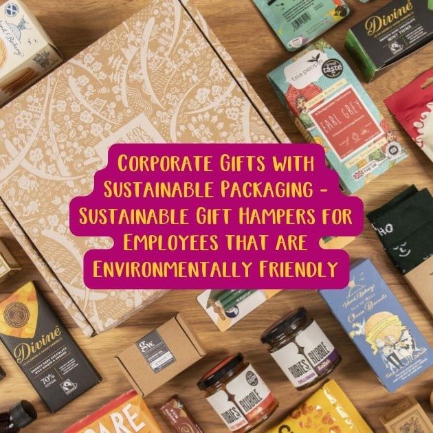 Corporate Gifts with Sustainable Packaging - Sustainable Gift Hampers for Employees that are Environmentally Friendly.
