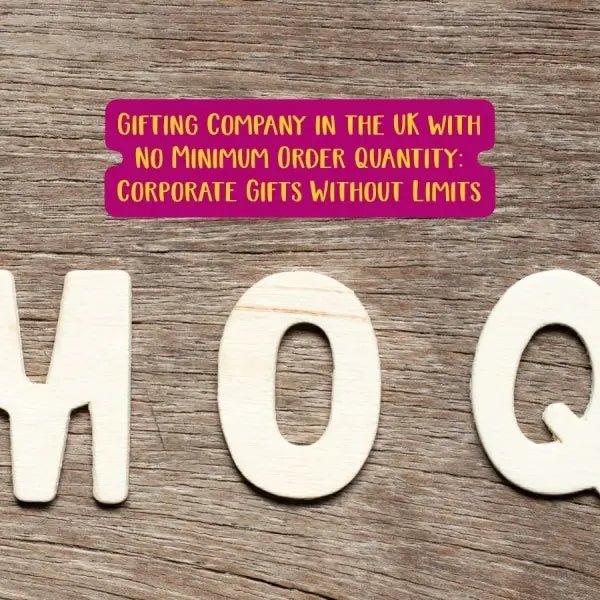 Gifting Company in the UK with No Minimum Order Quantity: Corporate Gifts Without Limits - Social Stories Club