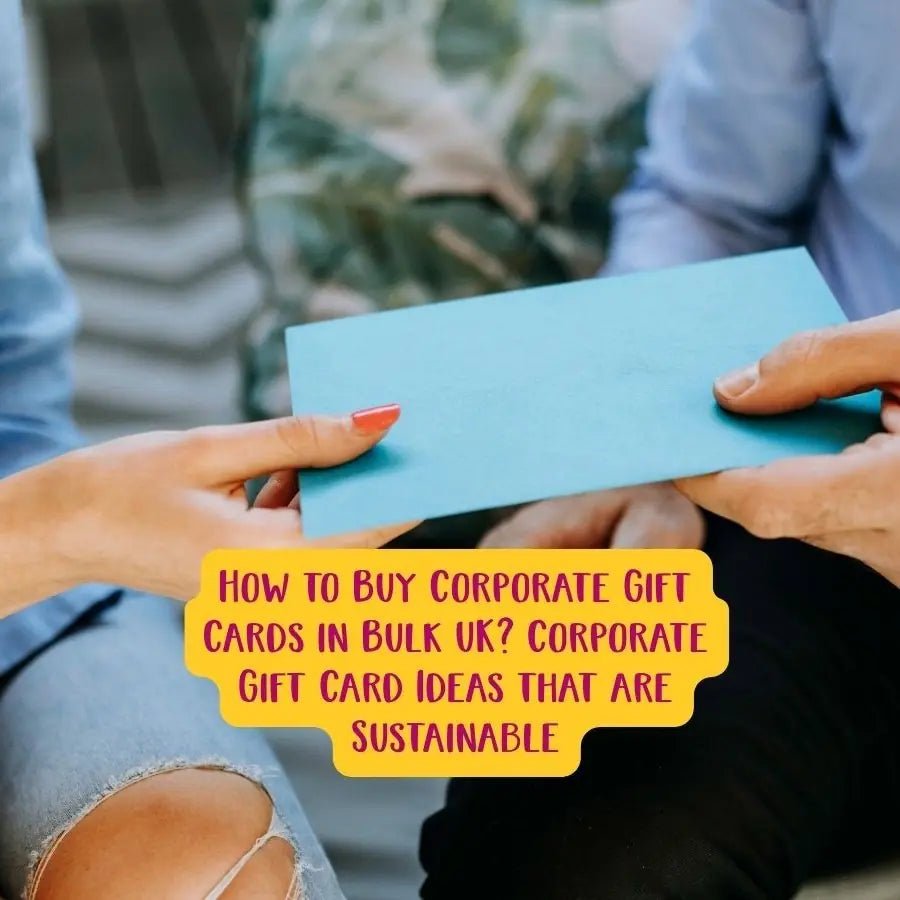 How to Buy Corporate Gift Cards in Bulk UK? Corporate Gift Card Ideas that are Sustainable - Social Stories Club
