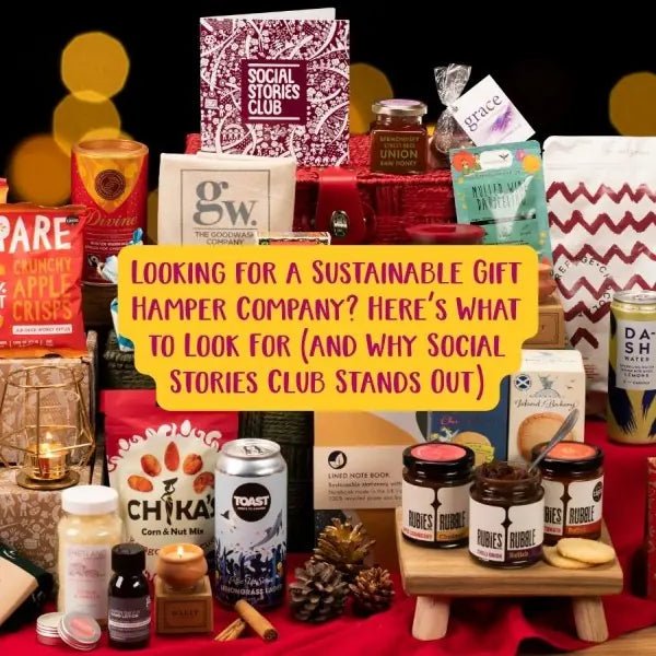 Looking for a Sustainable Gift Hamper Company? Here’s What to Look For (and Why Social Stories Club Stands Out).