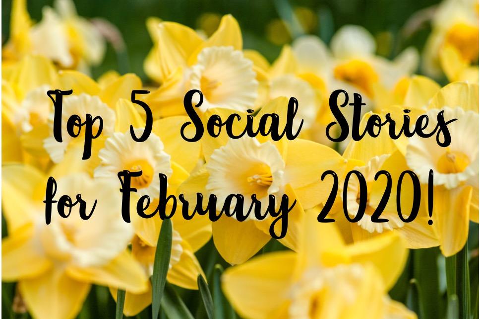 Our Top 5 Social Stories for February 2020 | Social Stories Club