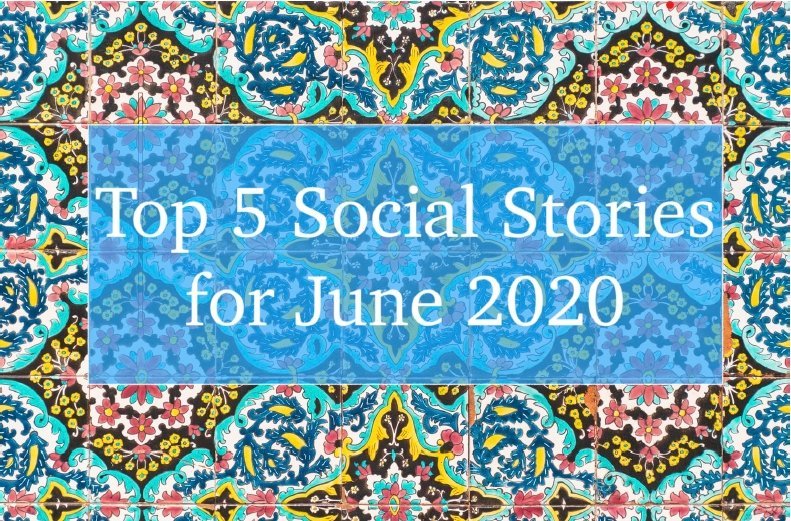 Our Top 5 Social Stories for June 2020 - Social Stories Club