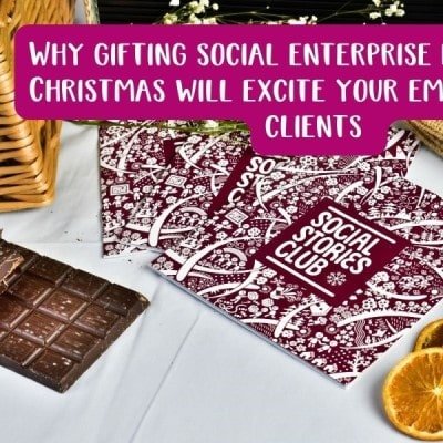 Why gifting social enterprise hampers for Christmas will excite your employees and clients - Social Stories Club
