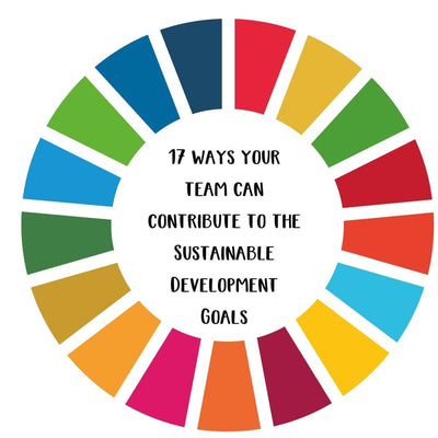 17 ways your team can contribute to the Sustainable Development Goals