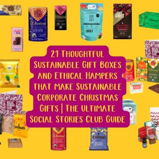 21 Thoughtful Sustainable Gift Boxes and Ethical Hampers that make Sustainable Corporate Christmas Gifts| The Ultimate Social Stories Club Guide