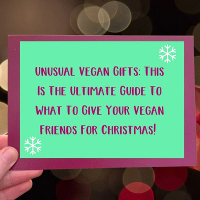 Unusual Vegan Gifts: This Is The Ultimate Guide To What To Give Your Vegan Friends For Christmas! 