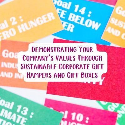 Demonstrating Your Company’s Values Through Sustainable Corporate Gift Hampers and Gift Boxes
