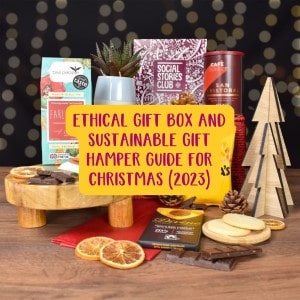 Ethical Gift Box And Sustainable Gift Hamper Guide For Christmas (2023)