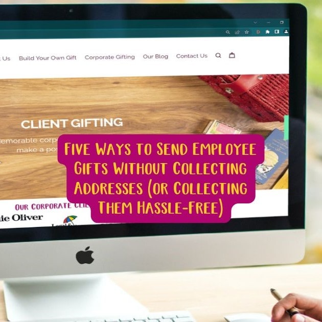 Five Ways to Send Employee Gifts Without Collecting Addresses (or Collecting Them Hassle-Free)