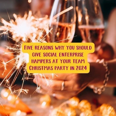 Five reasons why you should give social enterprise hampers at your team Christmas party in 2024