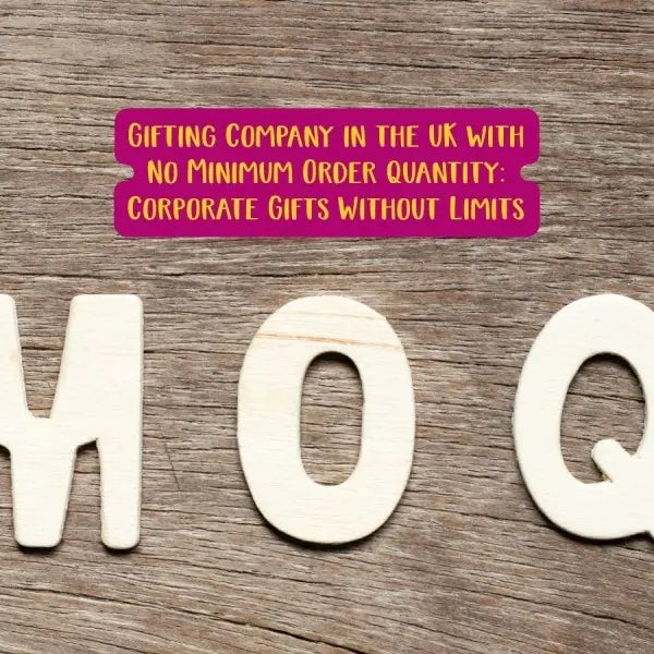 Gifting Company in the UK with No Minimum Order Quantity: Corporate Gifts Without Limits