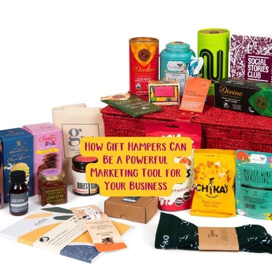 How Gift Hampers Can Be a Powerful Marketing Tool for Your Business