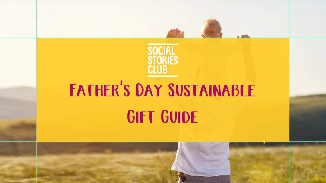 Our Guide for a Sustainable Father’s Day by a Social Enterprise Gifting Company