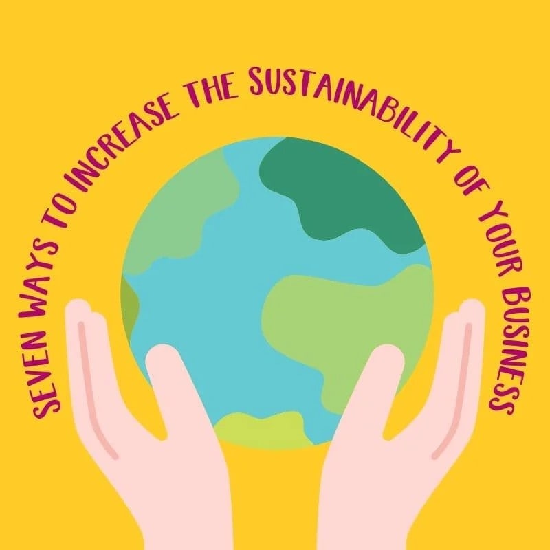 Seven Ways to Increase the Sustainability of Your Business