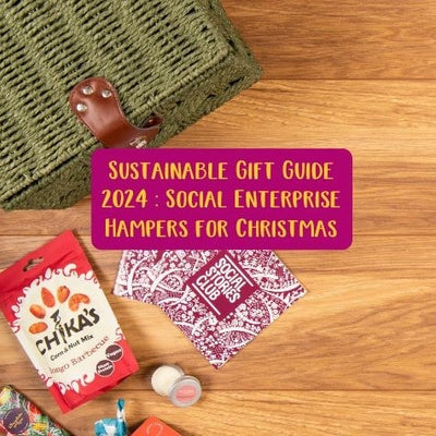 Sustainable Gift Guide 2024: Social Enterprise Hampers for Christmas