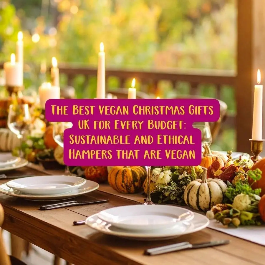 The Best Vegan Christmas Gifts UK for Every Budget: Sustainable and Ethical Hampers that are Vegan