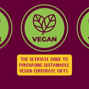 The ultimate guide to purchasing sustainable vegan corporate gifts