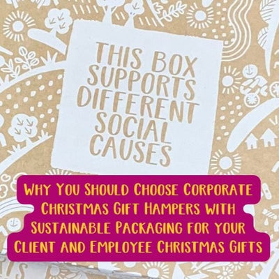 Why You Should Choose Corporate Christmas Gift Hampers with Sustainable Packaging for your Client and Employee Christmas Gifts