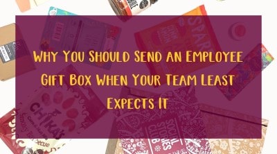 Why You Should Send an Employee Gift Box When Your Team Least Expects It