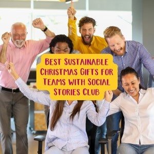 Best Sustainable Christmas Gifts for Teams with Social Stories Club - Social Stories Club