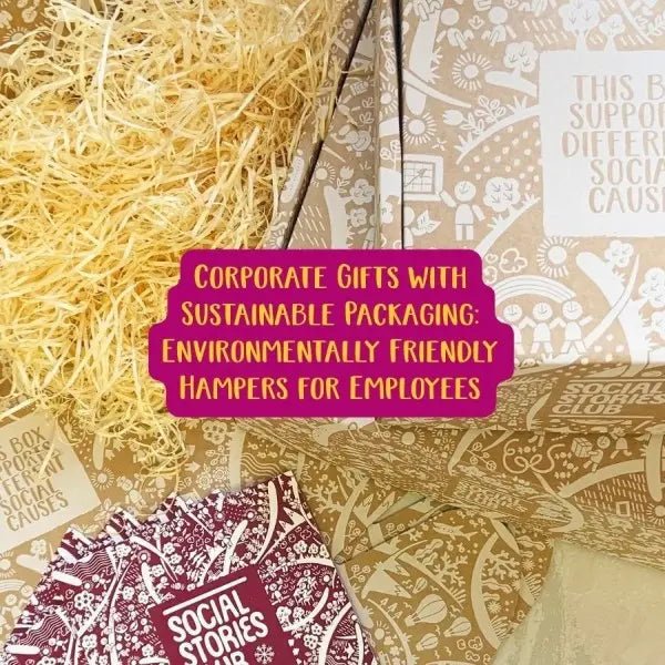 Corporate Gifts with Sustainable Packaging: Environmentally Friendly Hampers for Employees - Social Stories Club
