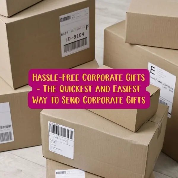 Hassle-Free Corporate Gifts - The Quickest and Easiest Way to Send Corporate Gifts - Social Stories Club