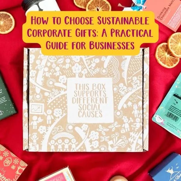 How to Choose Sustainable Corporate Gifts: A Practical Guide for Businesses