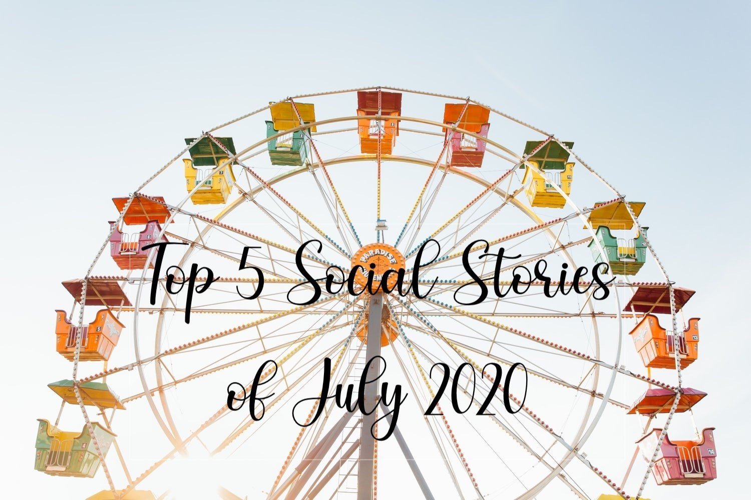 Our Top 5 Social Stories for July 2020 | Social Stories Club