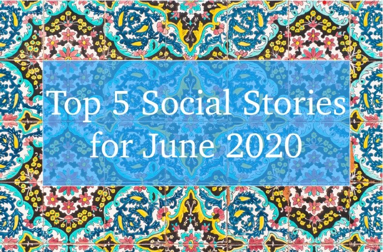 Our Top 5 Social Stories for June 2020 | Social Stories Club