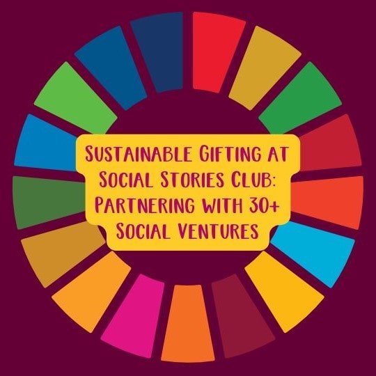 Sustainable Gifting at Social Stories Club: Partnering with 30+ Social Ventures - Social Stories Club