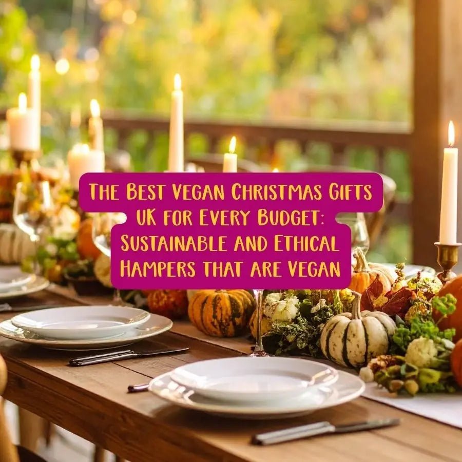 The Best Vegan Christmas Gifts UK for Every Budget: Sustainable and Ethical Hampers that are Vegan - Social Stories Club