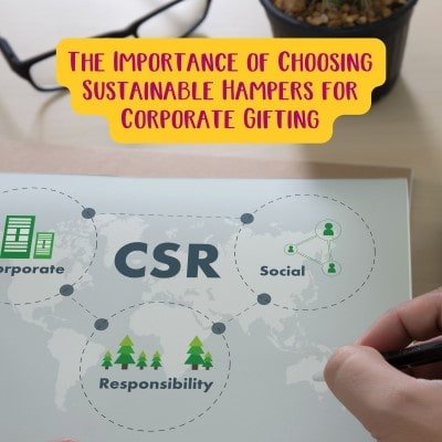 The Importance of Choosing Sustainable Hampers for Corporate Gifting - Social Stories Club