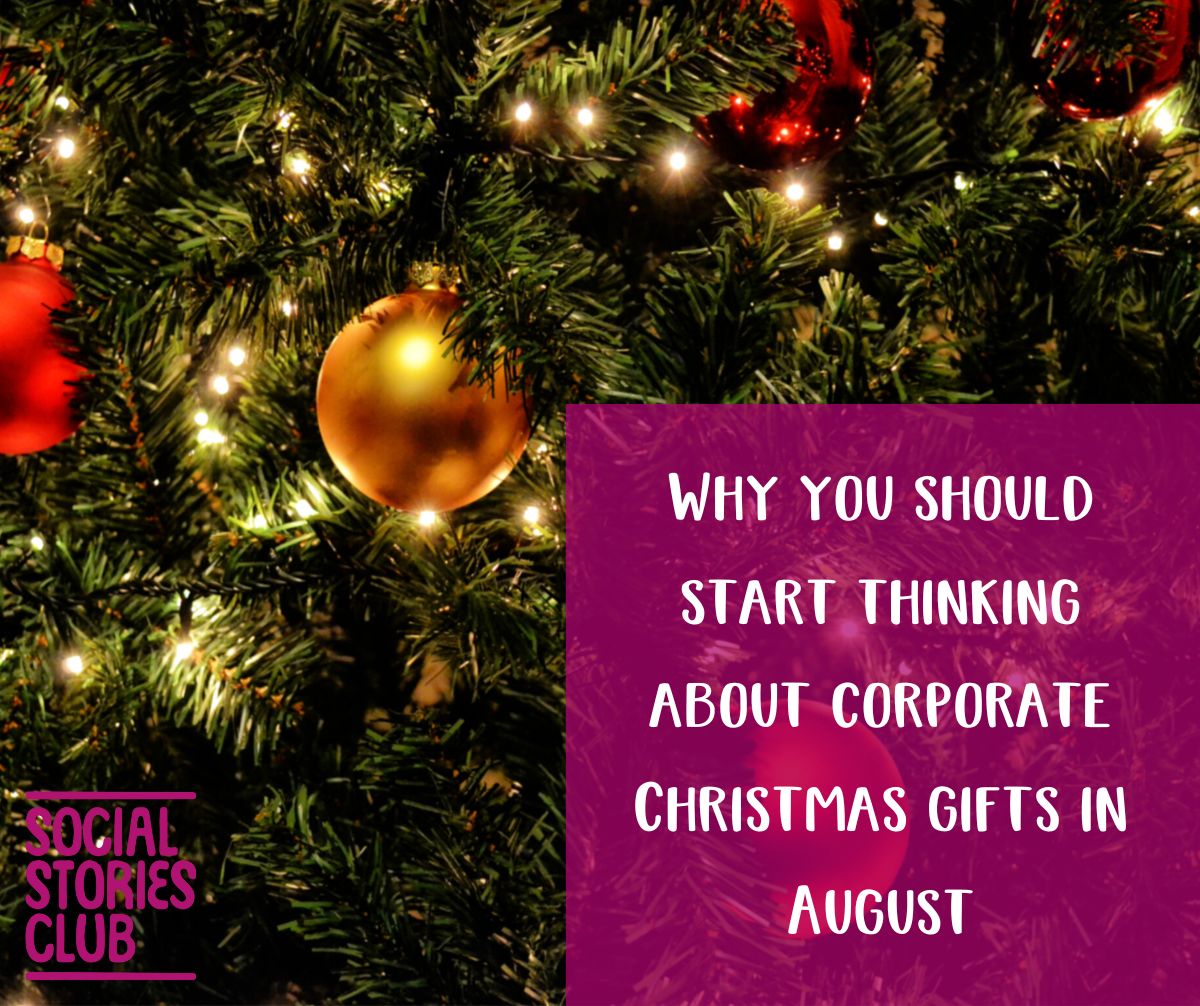 Why you should start thinking about corporate Christmas gifts in August - Social Stories Club